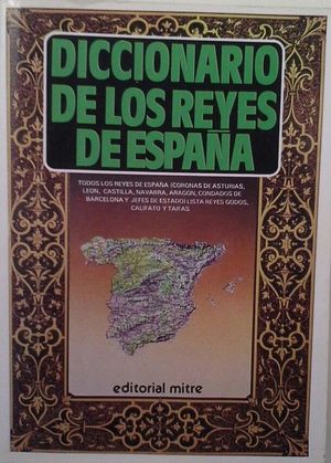 DICCIONARIO DE LOS REYES DE ESPAÑA - ESPINET GOU, ALFONSO; GONZÁLEZ CREMONA, JUAN MANUEL