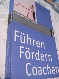 Führen, Fördern, Coachen So entwickeln Sie die Potentiale Ihrer Mitarbeiter - Haberleitner, Elisabeth, Elisabeth Deistler und Robert Ungvari