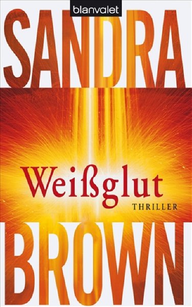 Weißglut: Thriller - Brown, Sandra