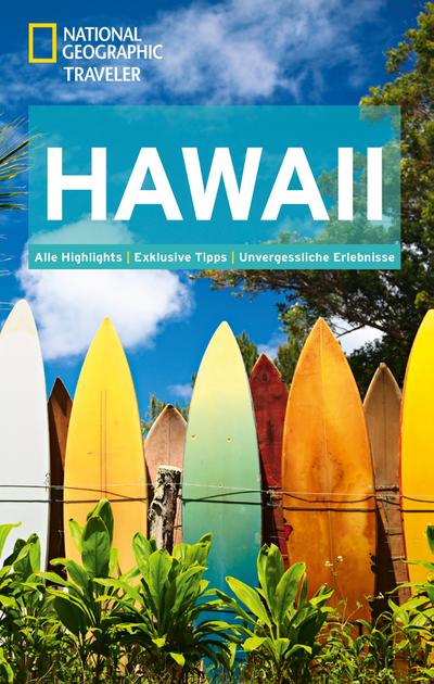 National Geographic Traveler Hawaii : Alle Highlights. Exklusive Tipps. Unvergessliche Erlebnisse - Rita Ariyoshi