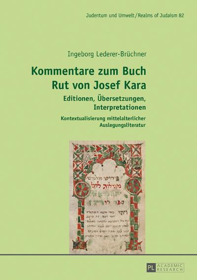 Kommentare zum Buch Rut von Josef Kara : Editionen, Übersetzungen, Interpretationen ¿ Kontextualisierung mittelalterlicher Auslegungsliteratur - Ingeborg Lederer-Brüchner
