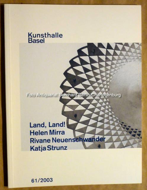 Land, Land! Helen Mirra, Rivane Neuenschwander, Katja Strunz (61/2003) - Peter Pakesch; Helen Mirra; Gregor Hens; Christina Végh; Rivane Neuenschwander; Katja Strunz