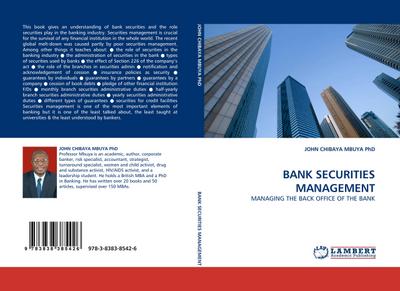 BANK SECURITIES MANAGEMENT: MANAGING THE BACK OFFICE OF THE BANK : MANAGING THE BACK OFFICE OF THE BANK - JOHN CHIBAYA MBUYA PhD