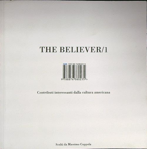 The believer. Contributi interessanti dalla cultura americana vol.1 - Coppola, Massimo (a cura di)