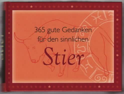 365 gute Gedanken für den sinnlichen Stier Text: Birgit Adam und Herta Adam - Adam, Birgit