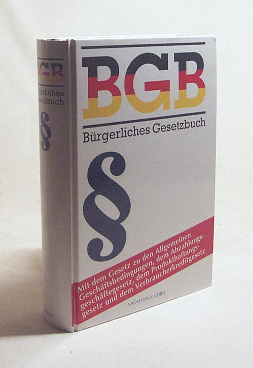 Bürgerliches Gesetzbuch : BGB ; [vom 18.8.1896 ; zuletzt geändert durch Gesetz vom 17.12.1990 ; mit dem Gesetz zu den Allgemeinen Geschäftsbedingungen, dem Abzahlungsgeschäftsgesetz, dem Produkthaftungsgesetz und dem Verbraucherkreditgesetz] / [Hrsg.: Wilfried Braun] - Braun, Wilfried [Hrsg.]