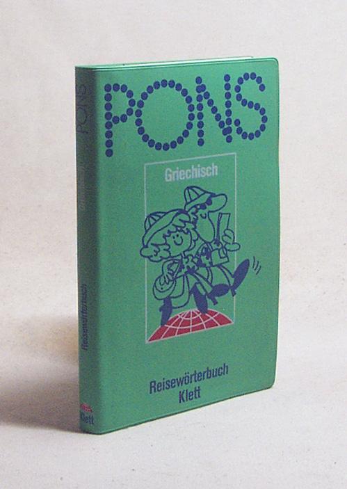 PONS Reisewörterbuch : Griechisch / [Hauptbd.]., Bearb. von Dimitrios Papadopoulos - Papadopoulos, Dimitrios