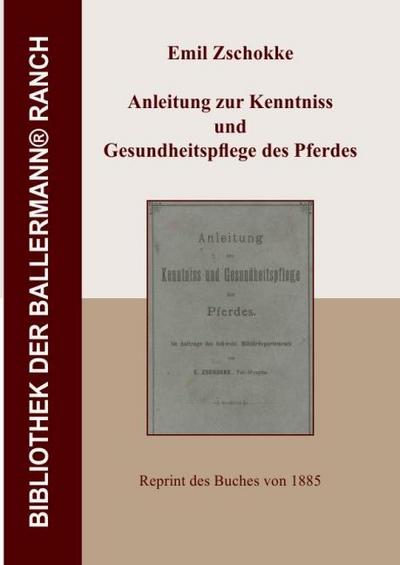 Anleitung zur Kenntniss und Gesundheitspflege des Pferdes - Erwin Zschokke