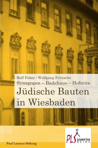 Synagogen - Badehaus - Hofreite : Jüdische Bauten in Wiesbaden - Karlheinz Schneider