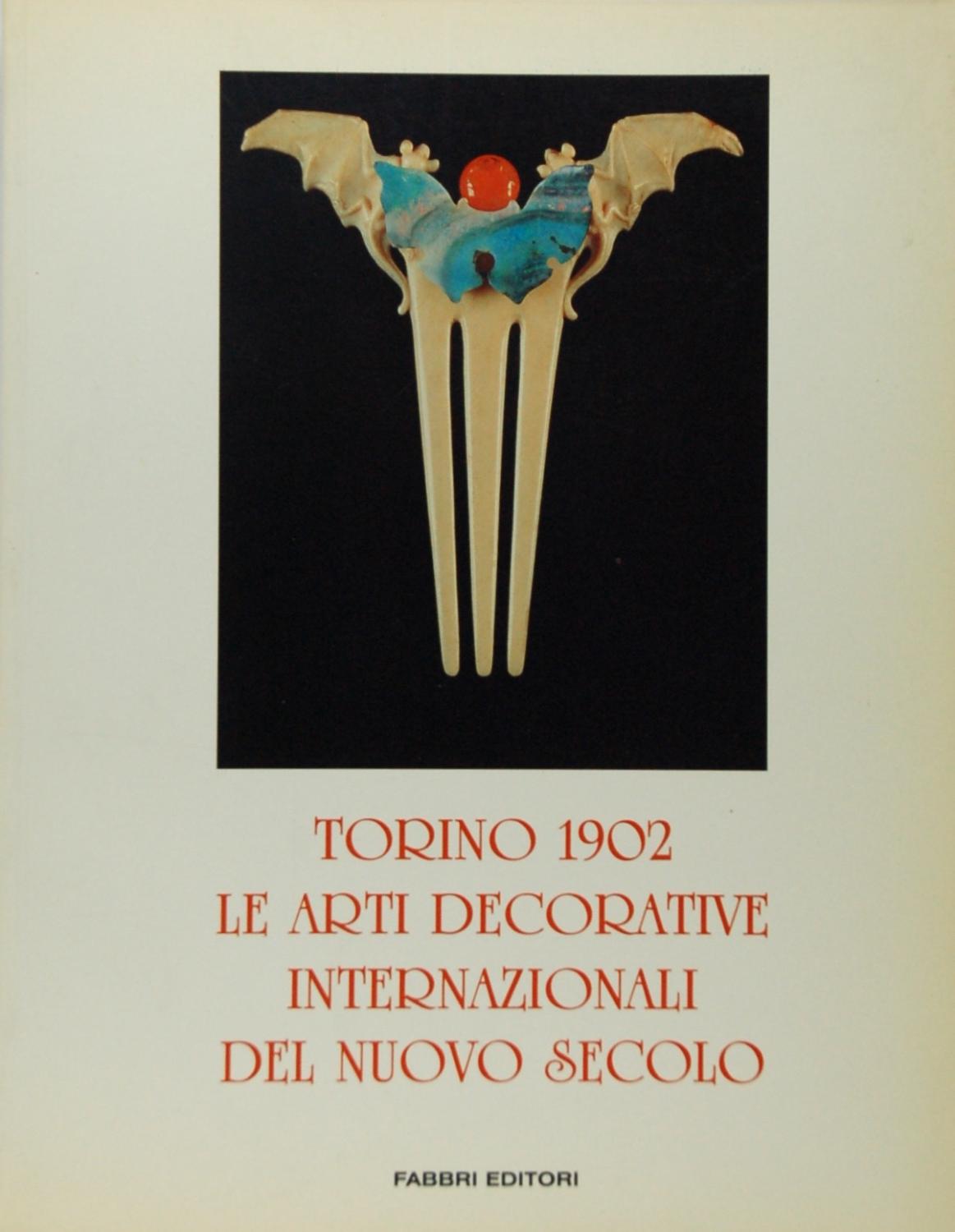 Torino 1902 Le Arti Decorative Internazionali del Nuovo Secolo - aa.vv.