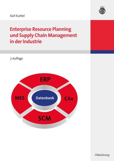 Enterprise Resource Planning und Supply Chain Management in der Industrie (Lehrbücher Wirtschaftsinformatik) - Karl Kurbel