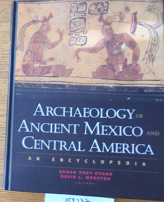Archaeology of Ancient Mexico and Central America An Encyclopedia by