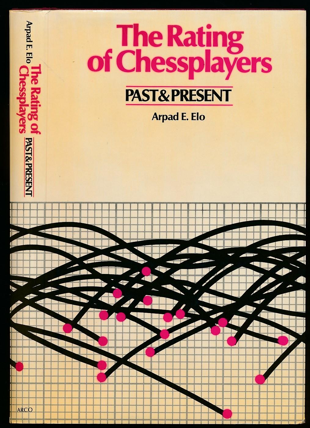 The Rating of Chess Players, Past and by Elo, Arpad E.