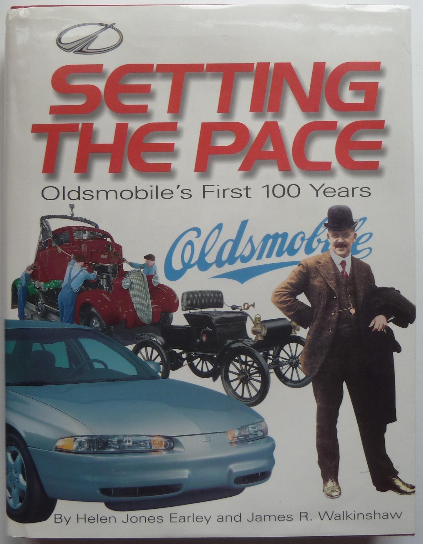 Setting the Pace, Oldsmobiles First 100 Years - Earley, Helen Jones & Walkinshaw, James R.