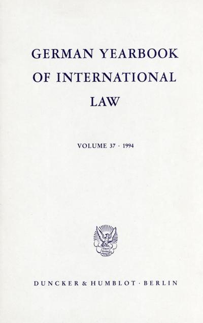 German Yearbook of International Law / Jahrbuch für Internationales Recht. Vol. 37 (1994). (German Yearbook of International Law / Jahrbuch für Internationales Recht; GYIL 37) : Vol. 37 (1994). - Jost Delbrück