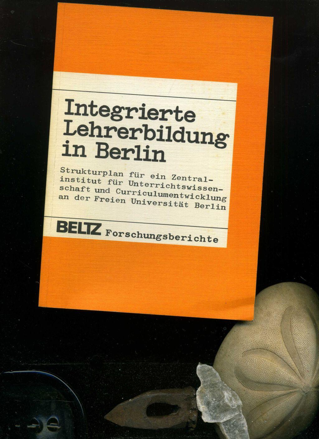 Integrierte Lehrerbildung in Berlin: Strukturplan für ein Zentralinstitut fur Unterrichtswissenschaft und Curriculumentwicklung an der Freien.1981 - Fischler / Heursen / Hübner / Kretschmer / Lenzen / Rülcker / Schwenk / Vivanco - Luyken.