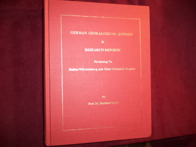 German Genealogical Queries & Research Reports Pertaining to Baden-Wurttemberg and Other Germanic Regions. A 1990-1991 Project of the Pennsylvania Chapter of Palatines to America. - Oertel, Prof. Dr. Burkhart.