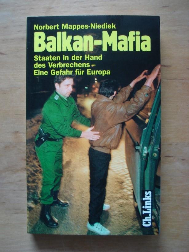 Balkan-Mafia - Staaten in der Hand des Verbrechens. Eine Gefahr für Europa - Mappes-Niediek, Norbert