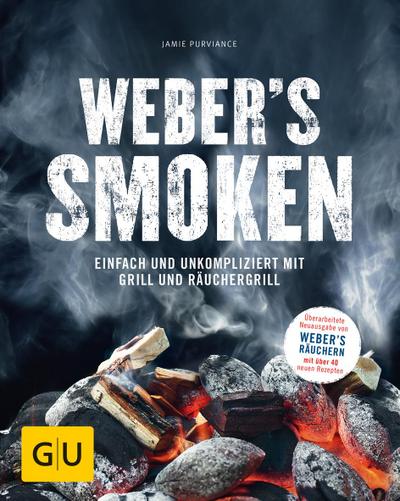 Weber's Smoken : Einfach und unkompliziert mit Grill und Räuchergrill - Jamie Purviance