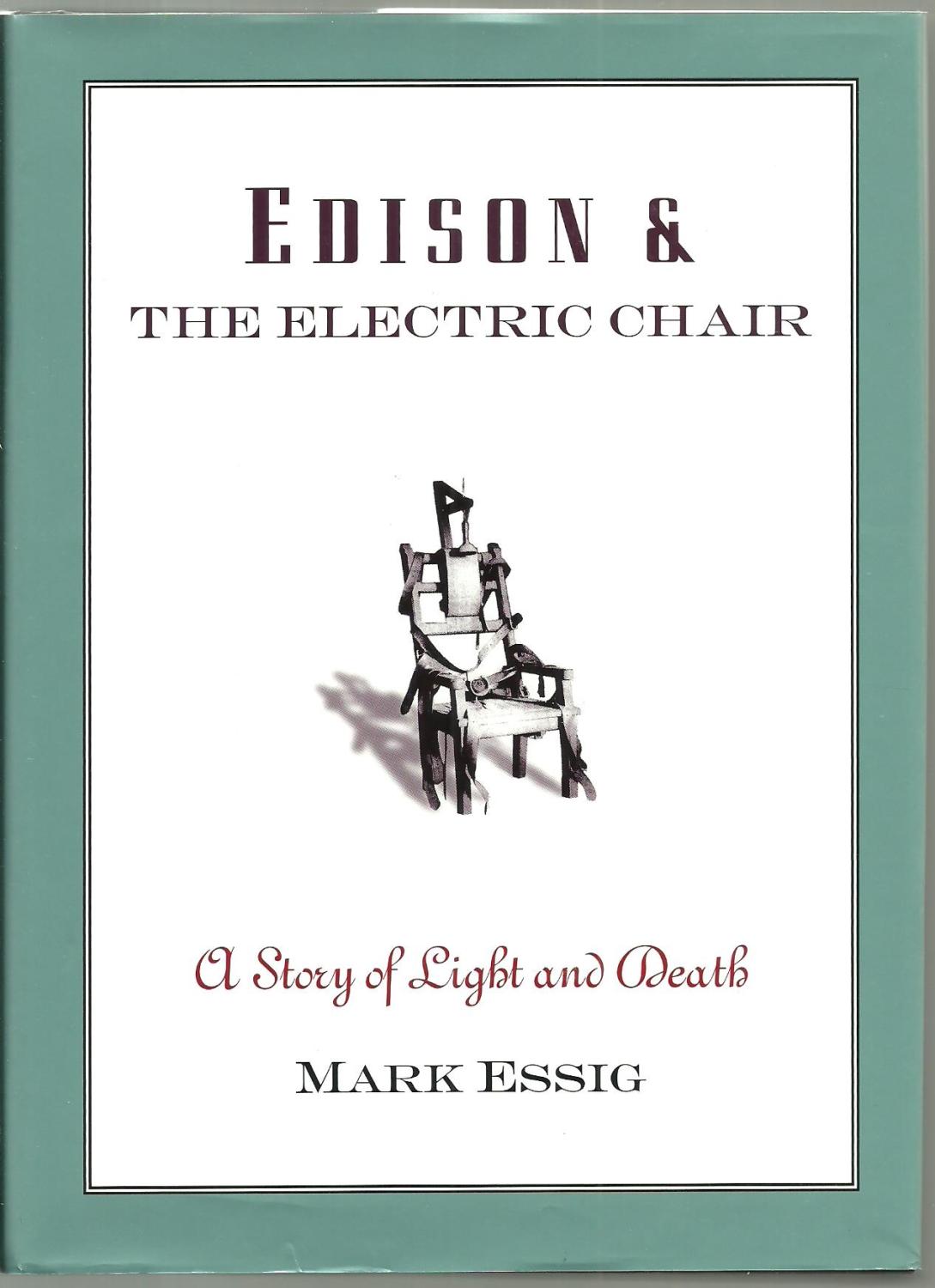 Edison & The Electric Chair: A Story of Light and Death - Mark Essig