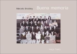 Buena memoria Ein fotografischer Essay Good memory - Brodsky, Marcelo; Mart n Caparr s; Jos Pablo Feinmann; Juan Gelman; Inka Schube