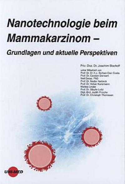 Nanotechnologie beim Mammakarzinom - Grundlagen und aktuelle Perspektiven : Grundlagen und aktuelle Perspektiven - Joachim Bischoff