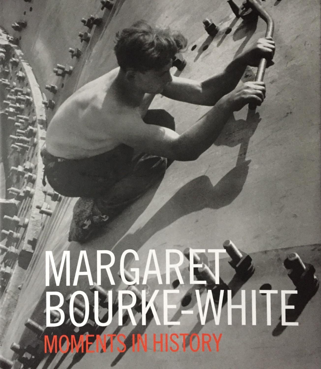 Bourke-White, Margaret. Moments in History.