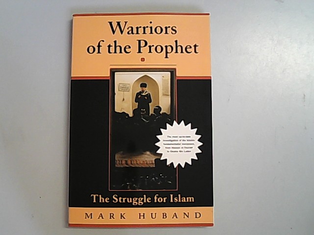 Warriors Of The Prophet: The Struggle For Islam. - Huband, Mark