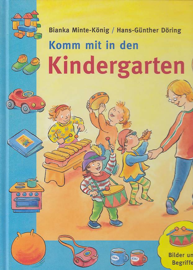 Komm mit in den Kindergarten : [Bilder und Begriffe]. ; Hans-Günther Döring - Minte-König, Bianka und Hans-Günther Döring