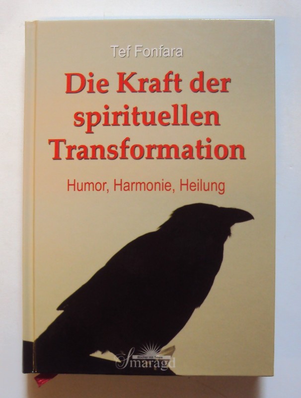 Die Kraft der spirituellen Transformation. Humor, Harmonie, Heilung - Fonfara, Tef