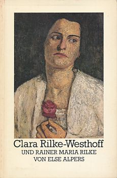 Clara Rilke-Westhoff und Rainer Maria Rilke. Worpsweder Taschenbücher. - Alpers, Else