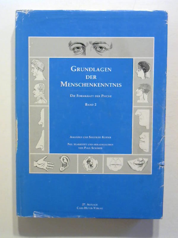 Grundlagen der Menschenkenntnis: Die Formkraft der Psyche - Band 2. - Kupfer, Amandus, Siegfried Kupfer und Paul Schärer