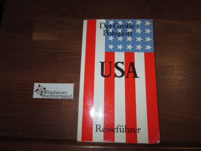 USA : [Reiseführer]. [Verf.:. Lfd. Bearb.: Lorenz S. Schulz ; Karl Teuschl. Kt. u. Pl.: Franz Huber u. Gert Oberländer. Ill.: Katharina Zsivkovics .] / Der grosse Polyglott - Voss-Gerling, Wilhelm und Lorenz S (Bearb.) Schulz