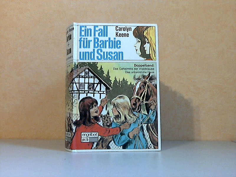 Ein Fall für Barbie und Susan - Doppelband 4: Das Geheimnis der Waldklause + Das unheimliche Haus - Keene, Carolyn;