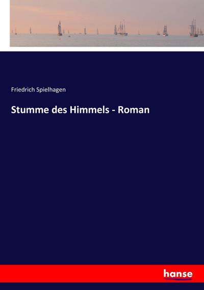 Stumme des Himmels - Roman - Friedrich Spielhagen