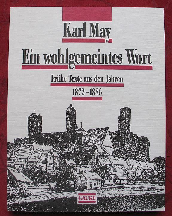 Karl May. Ein wohlgemeintes Wort. Frühe Texte aus den Jahren 1872-1886 - Peter Richter / Jürgen Wehnert