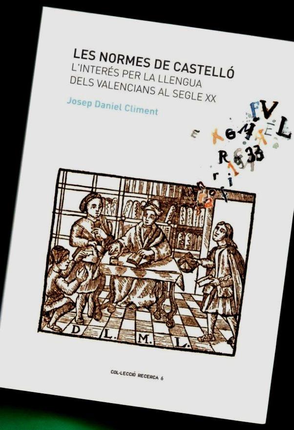 LES NORMES DE CASTELLO : l'interés per la llengua dels valencians al segle XX. - CLIMENT, Josep Daniel [J. D. Climent Martínez]