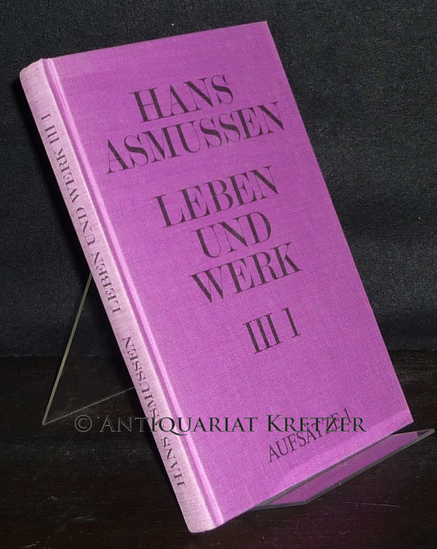 Hans Asmussen: Leben und Werk - Abteilung 3, Aufsätze 1 (1927-1934). Herausgegeben von Friedrich Hübner, Hermann Kunst und Hugo Schnell. - Asmussen, Hans (Verf.), Friedrich Hübner (Hrsg.) Hermann Kunst (Hrsg.) u. a.