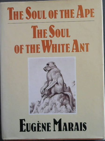 The Soul of the Ape, The Soul of the White Ant - Marais, Eugene N.