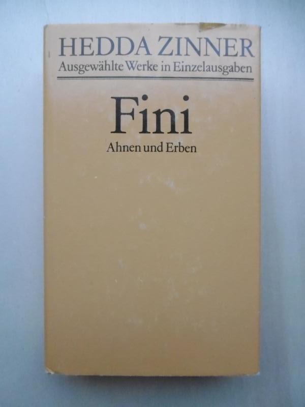 Ahnen und Erben: Fini. - Zinner, Hedda [dt. Schriftstellerin u. Drehbuchautorin (ca. 1905 in Lemberg - 1994 in Berlin)]