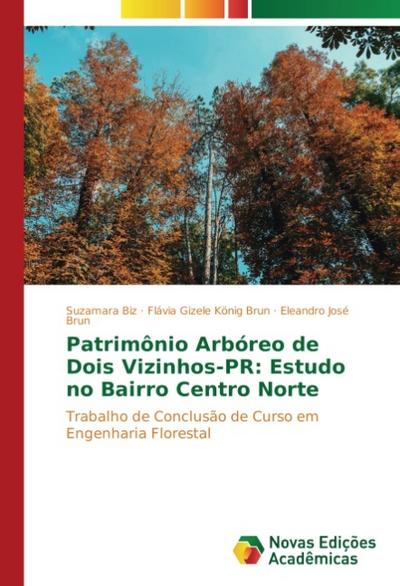 Patrimônio Arbóreo de Dois Vizinhos-PR: Estudo no Bairro Centro Norte : Trabalho de Conclusão de Curso em Engenharia Florestal - Suzamara Biz