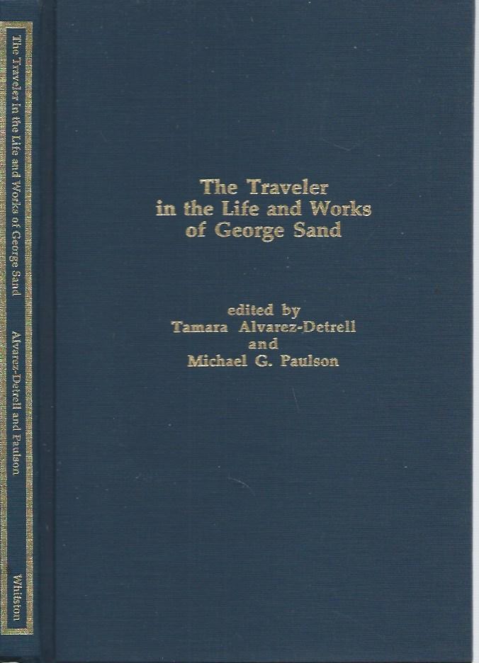 The Traveler in the Life and Works of George Sand - Alvarez-Detrell, Tamara; Paulson, Michael G., ed