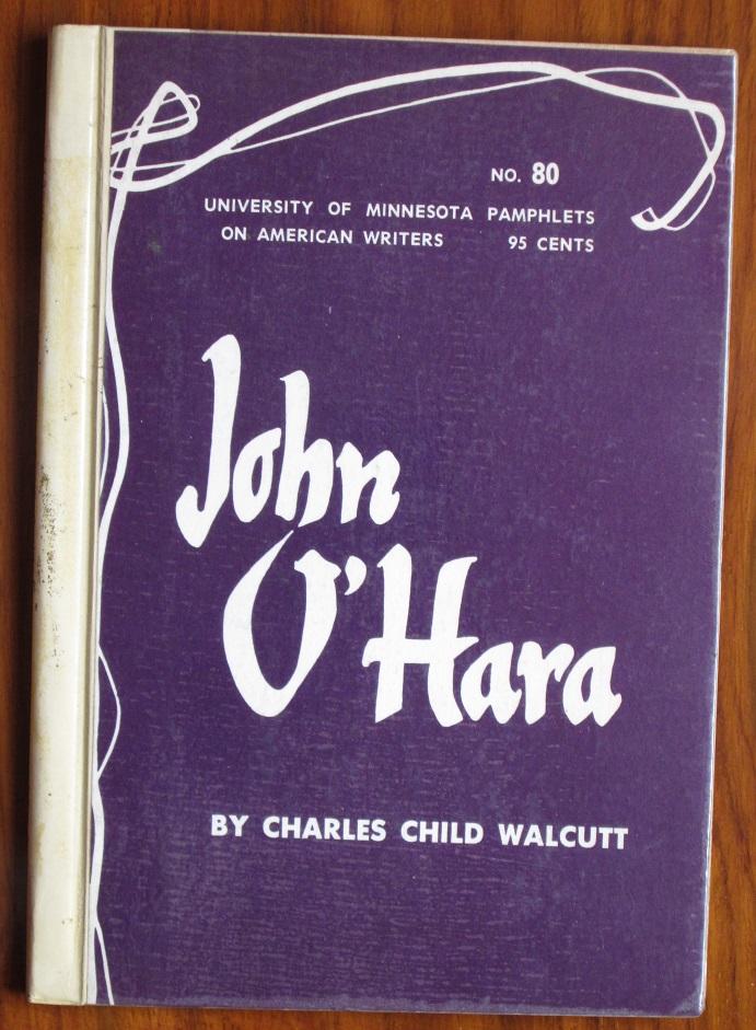 John O'Hara - American Writers 80: University of Minnesota Pamphlets on American Writers - Walcutt, Charles Child