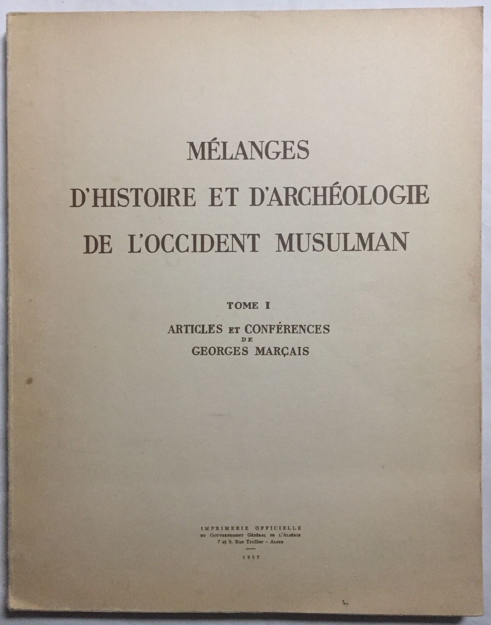 Mélanges d'Histoire et d'archéologie de l'Occident musulman. Tome I: Articles et conférences de Georges Marçais. Tome II: Hommage à Georges Marçais (