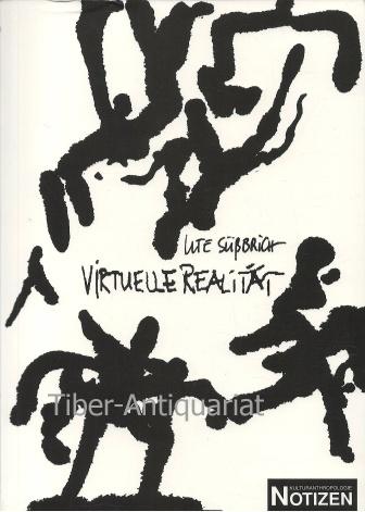 Virtuelle Realität. Eine Herausforderung an das Selbstverständnis des Menschen. Aus der Reihe: Notizen, Schriftenreihe des Instituts für Kulturanthropologie und Europäische Ethnologie der Universität Frankfurt, Band 56. - Süßbrich, Ute