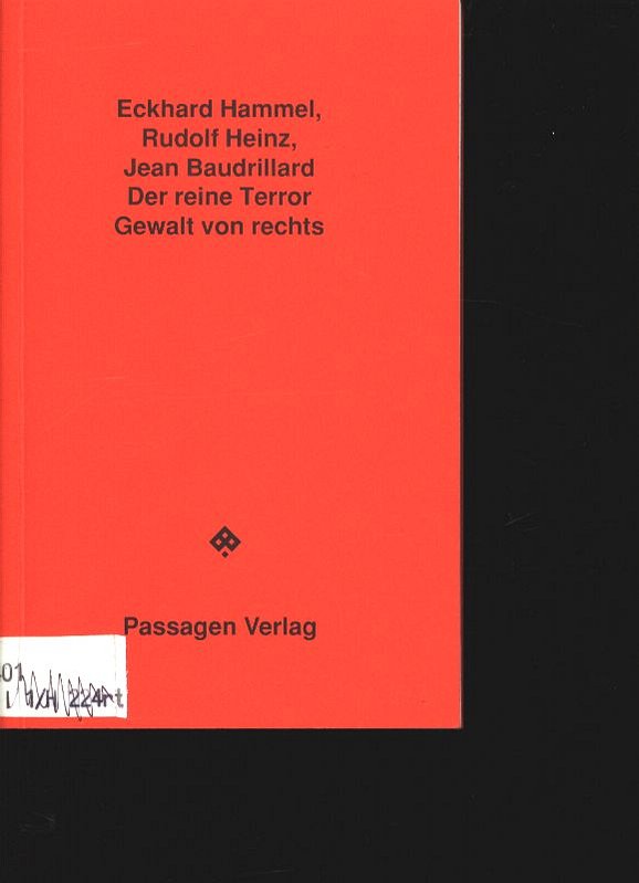 Der reine Terror. Gewalt von rechts. - Hammel, Eckhard, Rudolf Heinz und Jean Baudrillard