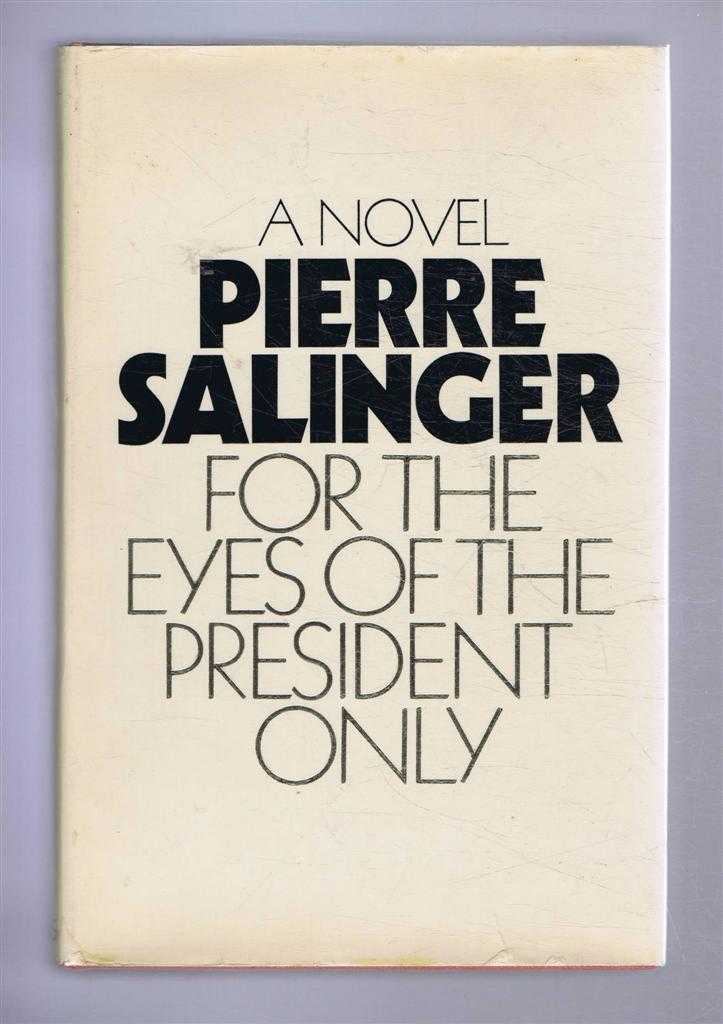 For the Eyes of the President Only - Pierre Salinger