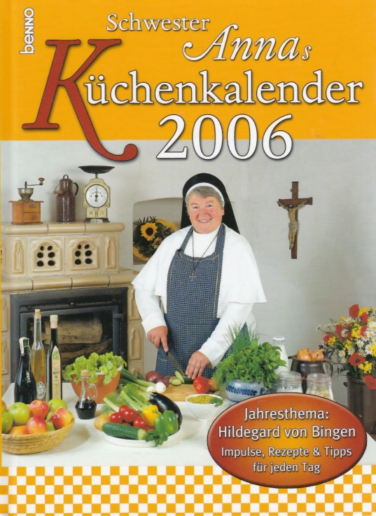 Schwester Annas Küchenkalender 2006 Jahresthema: Hildegard von Bingen. Impulse, Rezepte & Tipps für jeden Tag - Schwester Anna