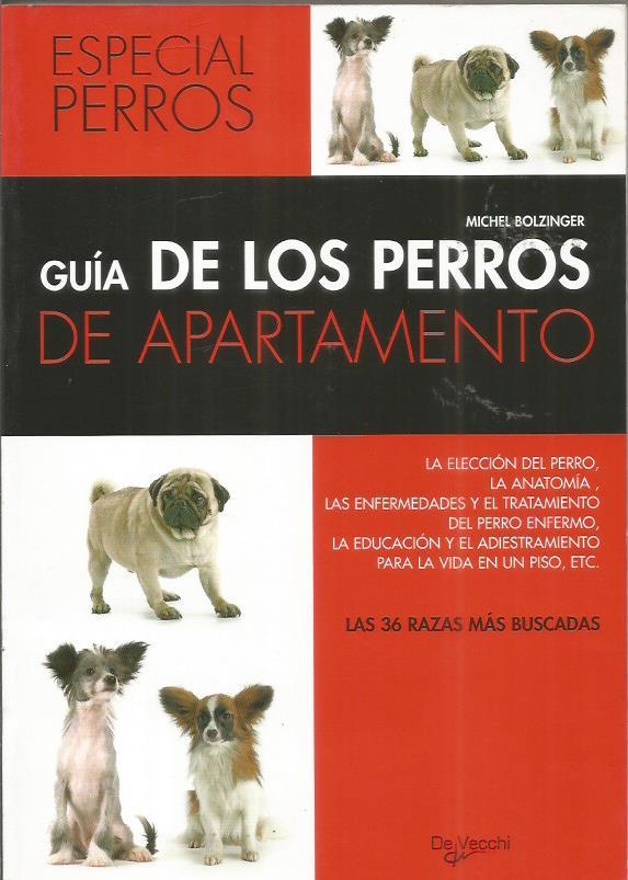 GUÍA DE LOS PERROS DE APARTAMENTO Las 36 razas más buscadas - Bolzinger,Michel