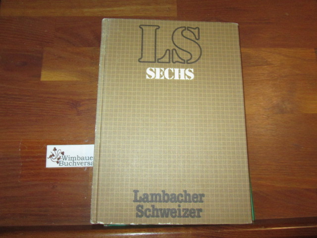 Lambacher-Schweizer; Teil: 6. / [Hauptw.]. / Bearb. von Hans Ehrler . - Schweizer, Wilhelm und August Schmid